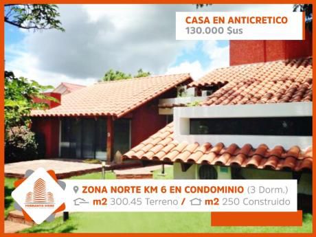 Hermosa Casa En Anticretico En Condominio Cerrado Zona Norte Km 6