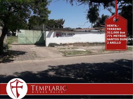 Venta.- 292,000 $us Terreno 771 Metros Santos Dumont 2 Anillo
